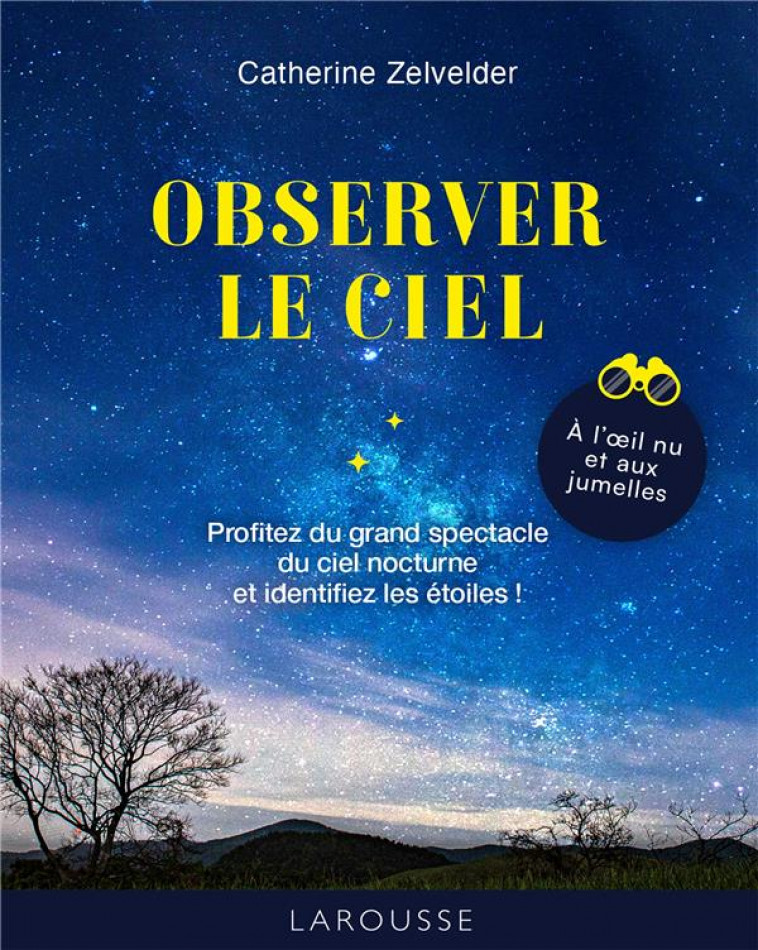 OBSERVER LE CIEL - ZELVELDER-C - LAROUSSE