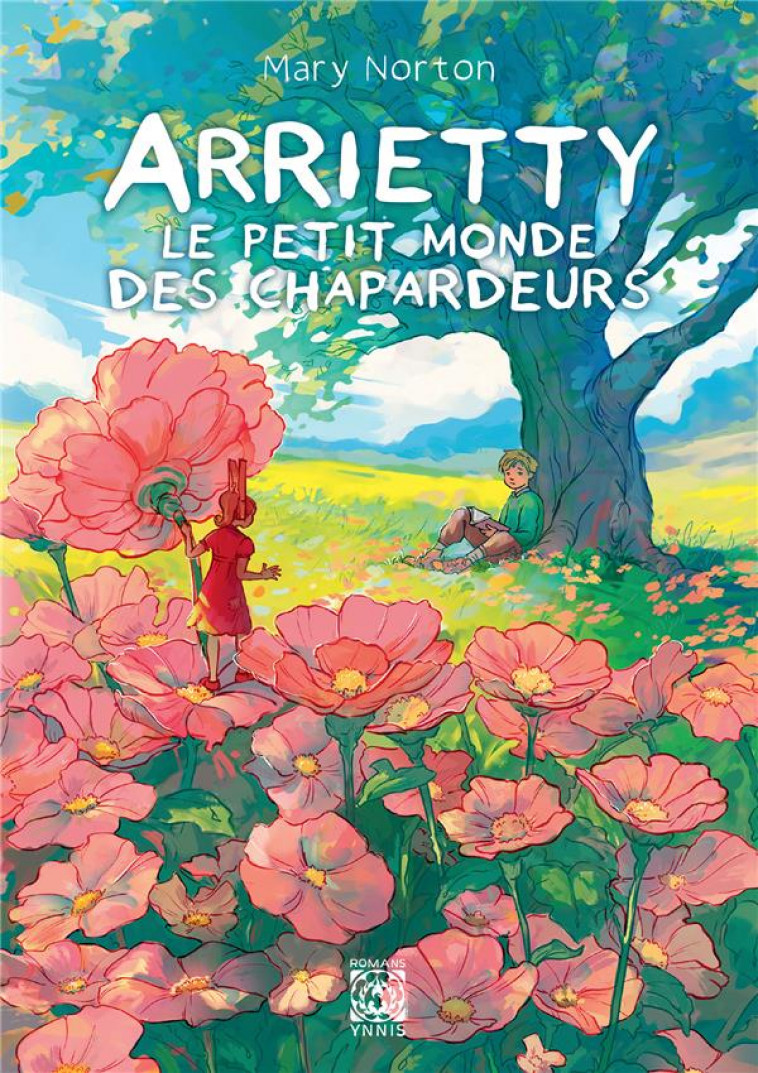 ARRIETTY, LE PETIT MONDE DES CHAPARDEURS - NORTON MARY - YNNIS