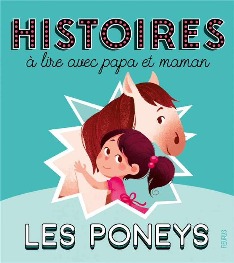 HISTOIRES A LIRE AVEC PAPA ET MAMAN - LES PONEYS - GAUSSERON/DELRIEU - FLEURUS