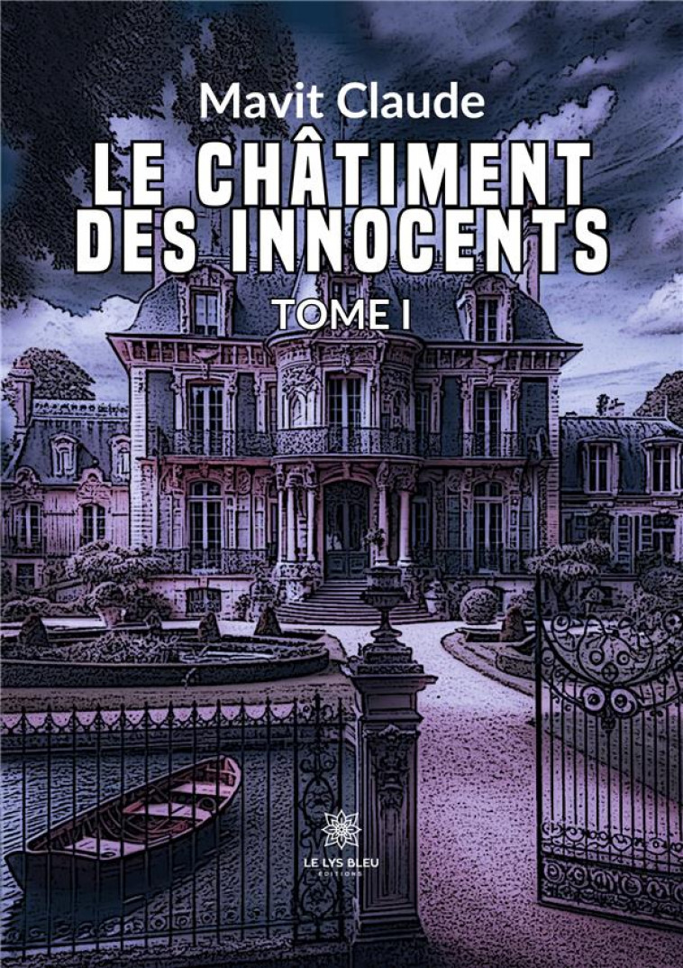 LE CHATIMENT DES INNOCENTS - TOME I - MAVIT C G A. - LE LYS BLEU