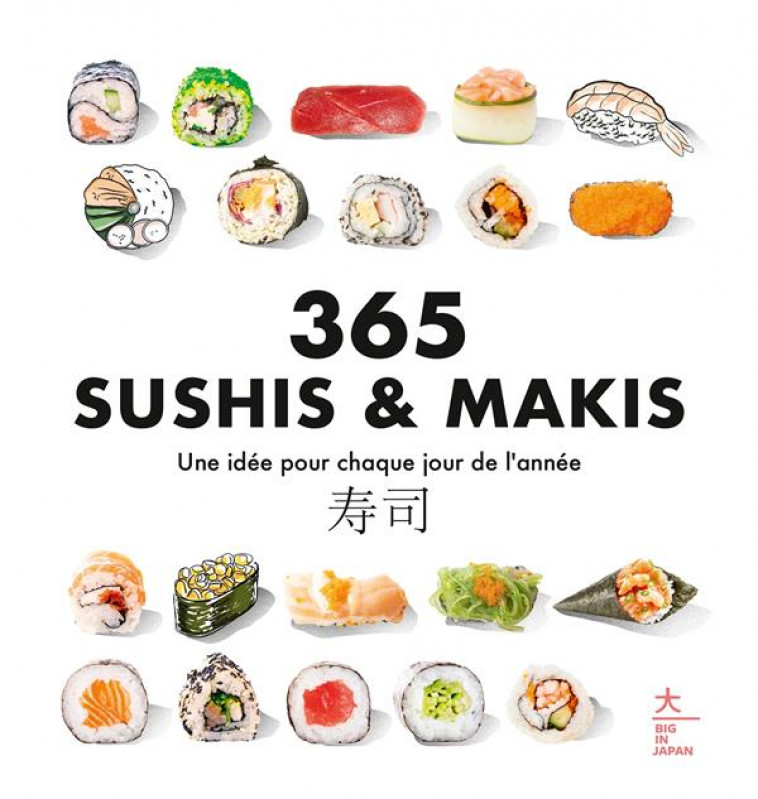 365 SUSHIS & MAKIS - UNE IDEE POUR CHAQUE JOUR DE L-ANNEE - COLLECTIF - HACHETTE