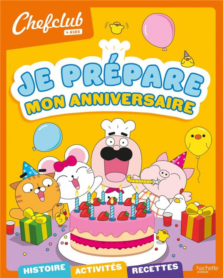 CHEFCLUB KIDS - JE PREPARE MON ANNIVERSAIRE - COLLIN ISABELLE - HACHETTE