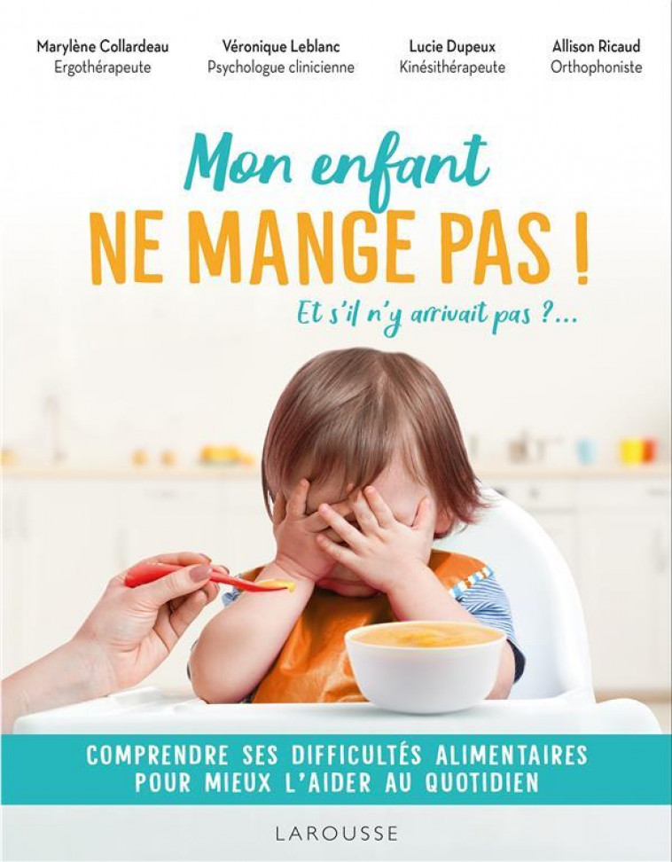 MON ENFANT NE MANGE PAS ! - ET S-IL N-Y ARRIVAIT PAS ? - LEBLANC/DUPEUX - LAROUSSE