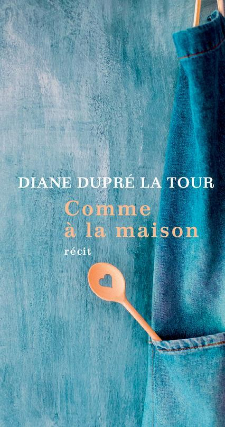 COMME A LA MAISON - DUPRE LA TOUR DIANE - ACTES SUD