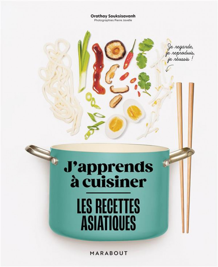 J-APPRENDS A CUISINER - LES RECETTES ASIATIQUES - SOUKSISAVANH ORATHAY - MARABOUT