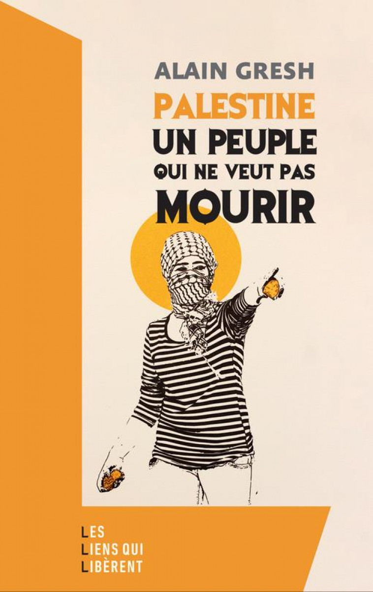 7 OCTOBRE. - PALESTINE, UN PEUPLE QUI NE VEUT PAS MOURIR - GRESH ALAIN - LIENS LIBERENT