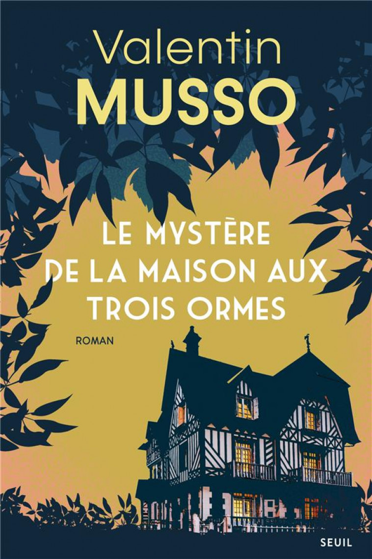 LE MYSTERE DE LA MAISON AUX TROIS ORMES - MUSSO VALENTIN - SEUIL