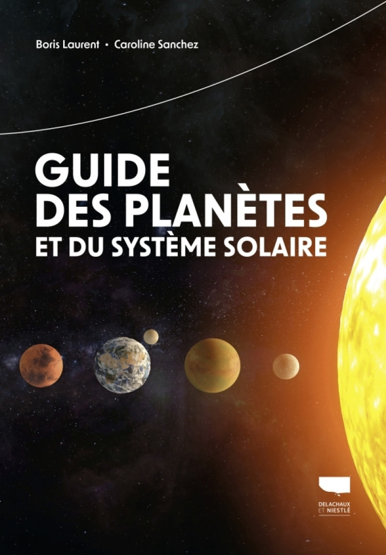 Guide des planètes et du système solaire - Laurent Boris, Sanchez Caroline - DELACHAUX