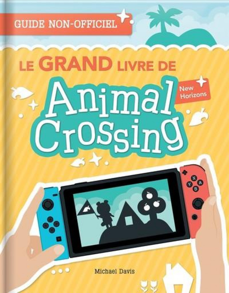 LE GRAND LIVRE DE ANIMAL CROSSING NEW HORIZONS - DAVIS, MICHAEL - CRACKBOOM