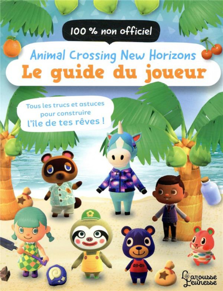 ANIMAL CROSSING NEW HORIZONS  -  LE GUIDE DU JOUEUR - LISTER, CLAIRE - LAROUSSE