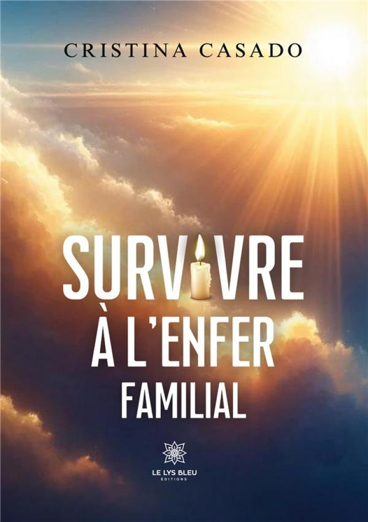 SURVIVRE A L'ENFER FAMILIAL - CRISTINA CASADO - LE LYS BLEU