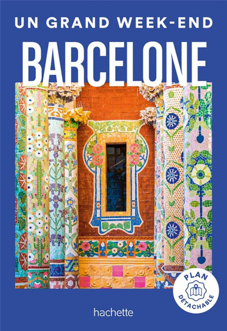 BARCELONE GUIDE UN GRAND WEEK-END - COLLECTIF - HACHETTE