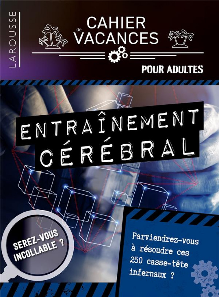 CAHIER DE VACANCES - ENTRAINEMENT CEREBRAL - COLLECTIF - LAROUSSE