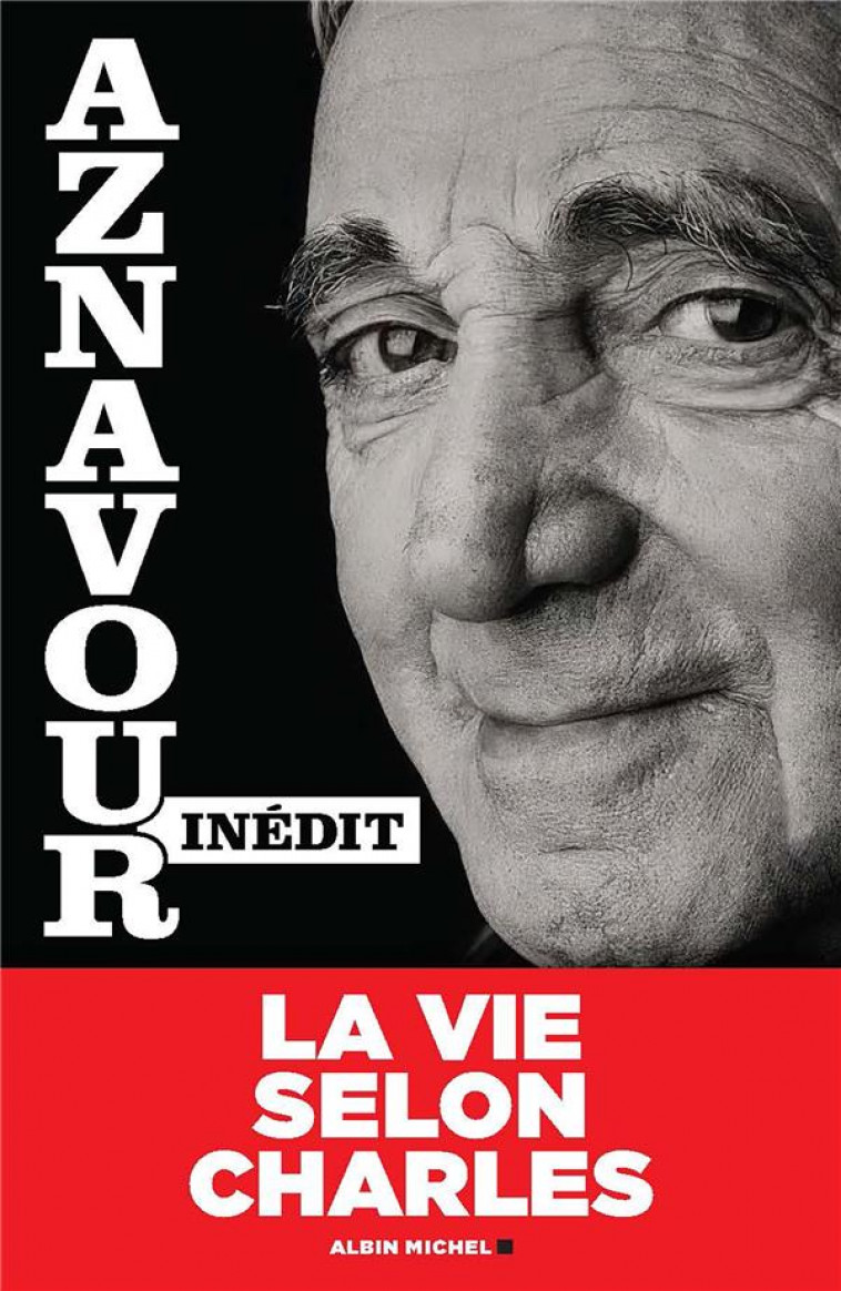 AZNAVOUR INEDIT - LA VIE SELON CHARLES - AZNAVOUR - ALBIN MICHEL