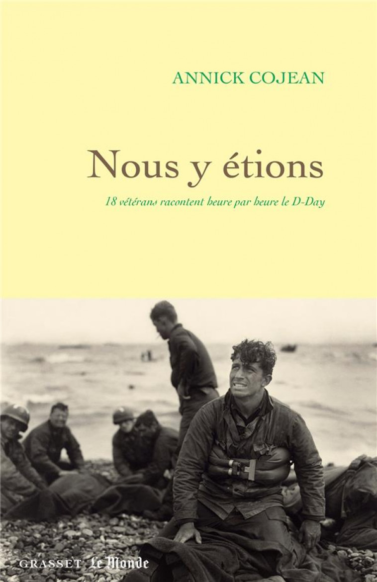 NOUS Y ETIONS - 18 VETERANS RACONTENT HEURE PAR HEURE LE D-DAY - COJEAN ANNICK - GRASSET