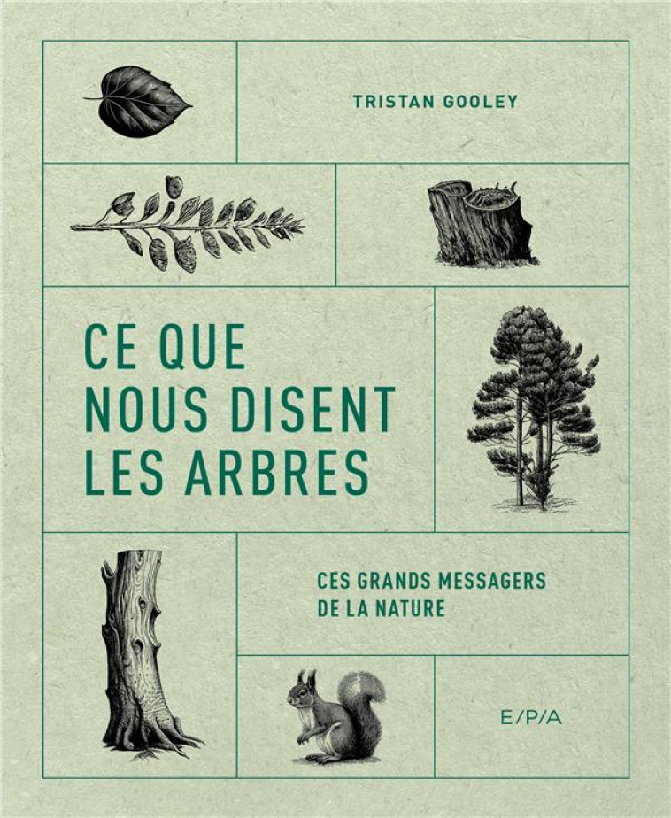 CE QUE NOUS DISENT LES ARBRES - CES GRANDS MESSAGERS DE LA NATURE - GOOLEY TRISTAN - EPA