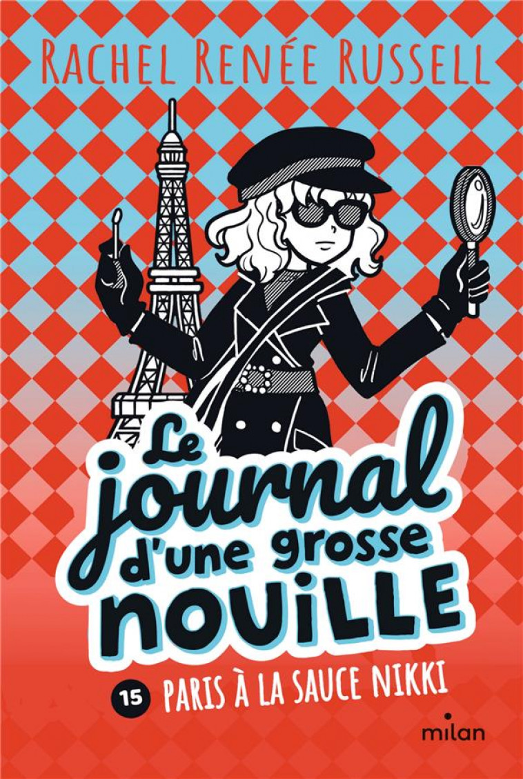 LE JOURNAL D-UNE GROSSE NOUILLE, TOME 15 - PARIS A LA SAUCE NIKKI - RUSSELL RACHEL RENEE - MILAN