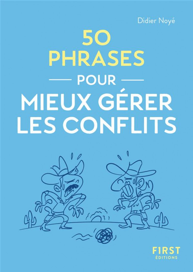 LE PETIT LIVRE - 50 PHRASES POUR MIEUX GERER LES CONFLITS - NOYE DIDIER - FIRST