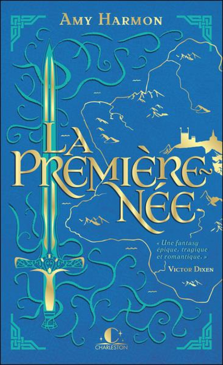 LA PREMIERE-NEE -  UNE FANTASY EPIQUE, TRAGIQUE ET ROMANTIQUE. - HARMON AMY - CHARLESTON