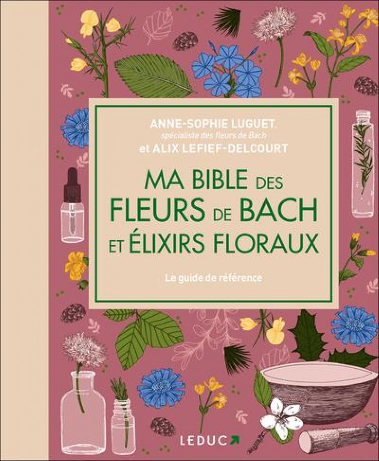 MA BIBLE DES FLEURS DE BACH ET ELIXIRS FLORAUX - LUGUET-SABOULARD - QUOTIDIEN MALIN