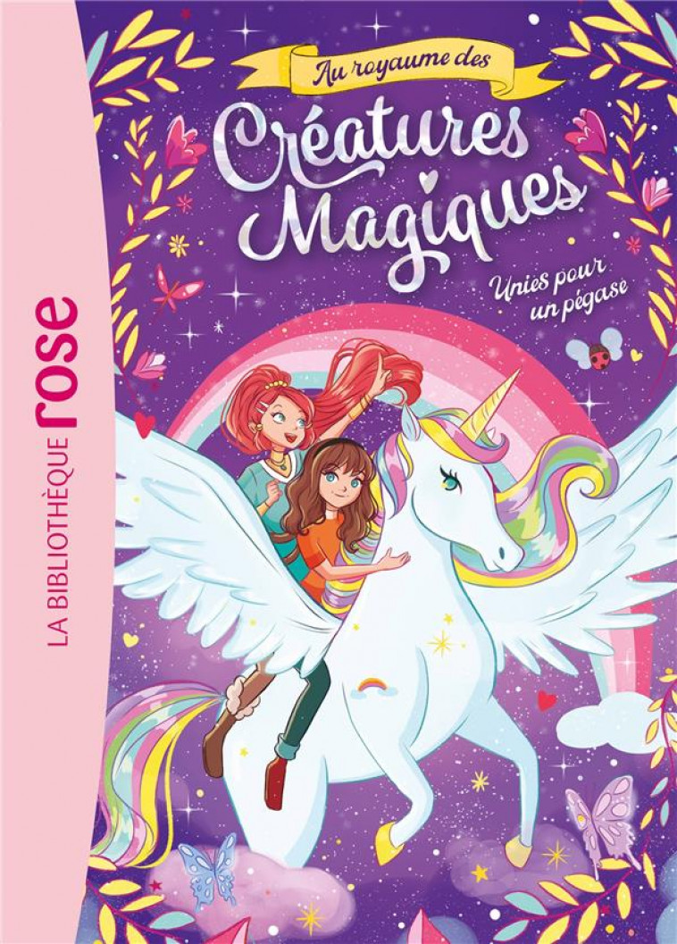 AU ROYAUME DES CREATURES MAGIQUES - T01 - AU ROYAUME DES CREATURES MAGIQUES 01 - UNIES POUR UN PEGAS - HACHETTE - HACHETTE