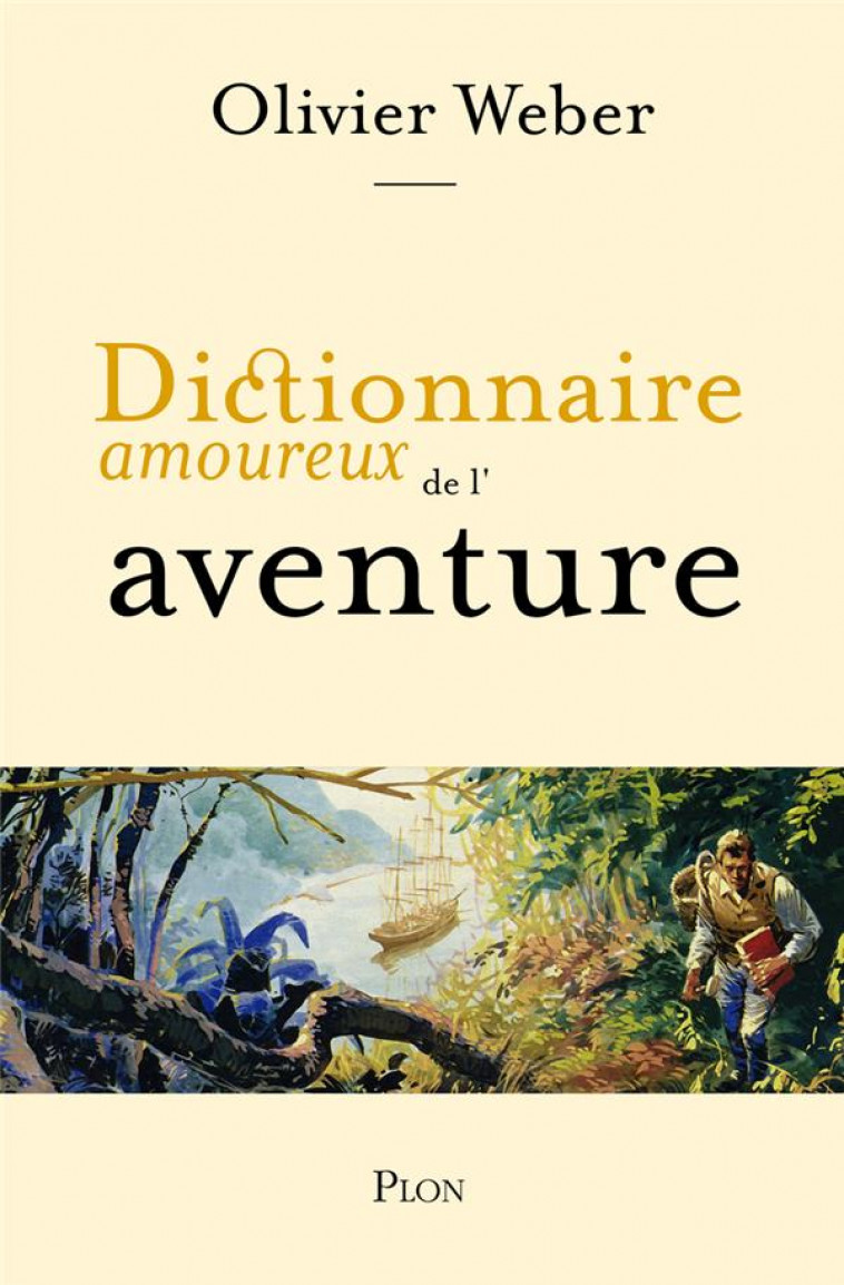 DICTIONNAIRE AMOUREUX DE L-AVENTURE - WEBER OLIVIER - PLON