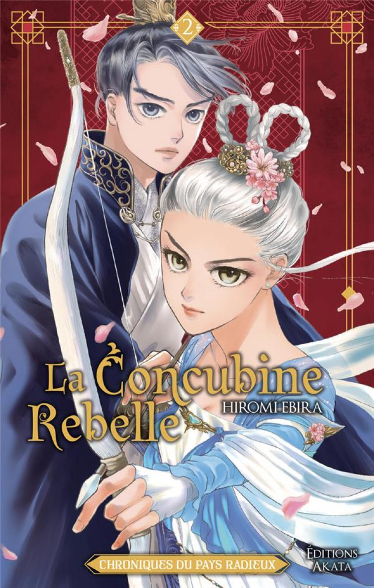 LA CONCUBINE REBELLE - CHRONIQUES DU PAYS RADIEUX - TOME 2 - EBIRA HIROMI - AKATA