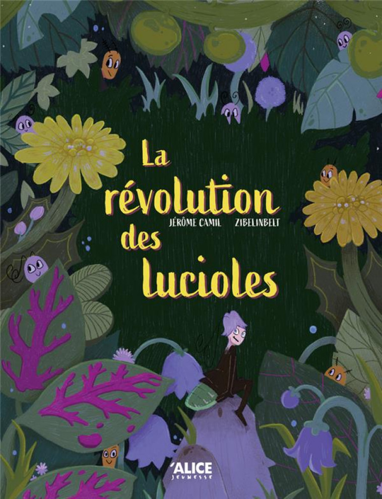 LA REVOLUTION DES LUCIOLES - CAMIL/ZIBELINBELT - ALICE