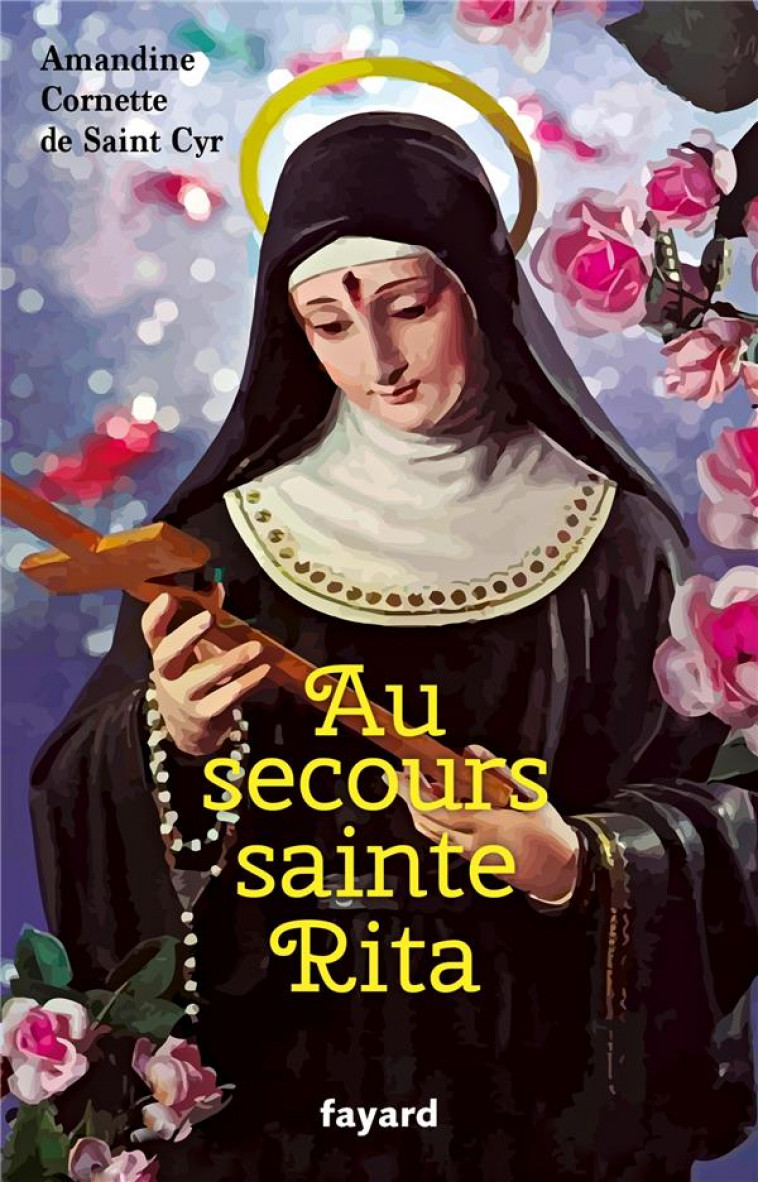 AU SECOURS SAINTE RITA - CORNETTE DE SAINT CYR  AMANDINE - FAYARD