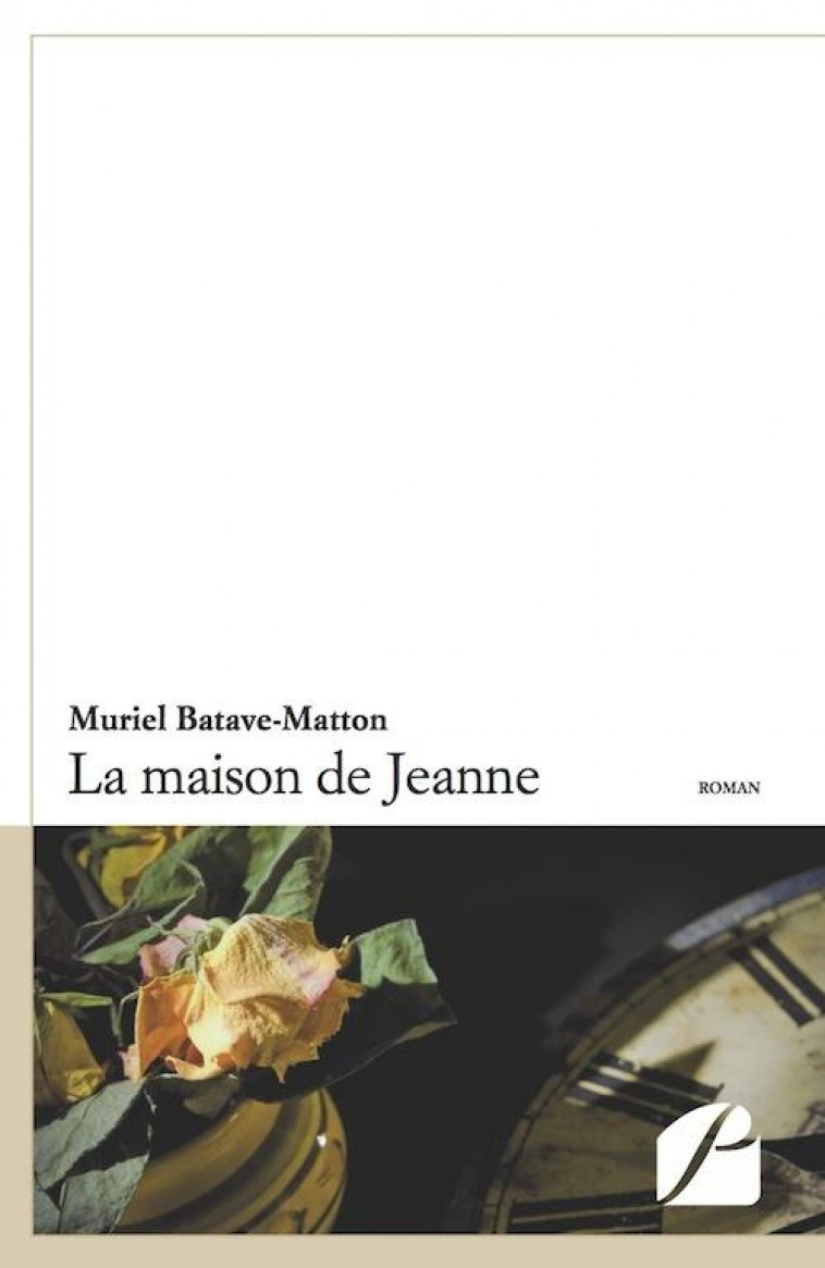 LA MAISON DE JEANNE - BATAVE-MATTON MURIEL - DU PANTHEON