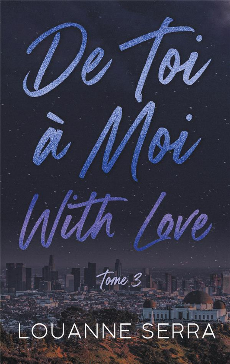 DE TOI A MOI WITH LOVE - TOME 3 - SERRA LOUANNE - HACHETTE