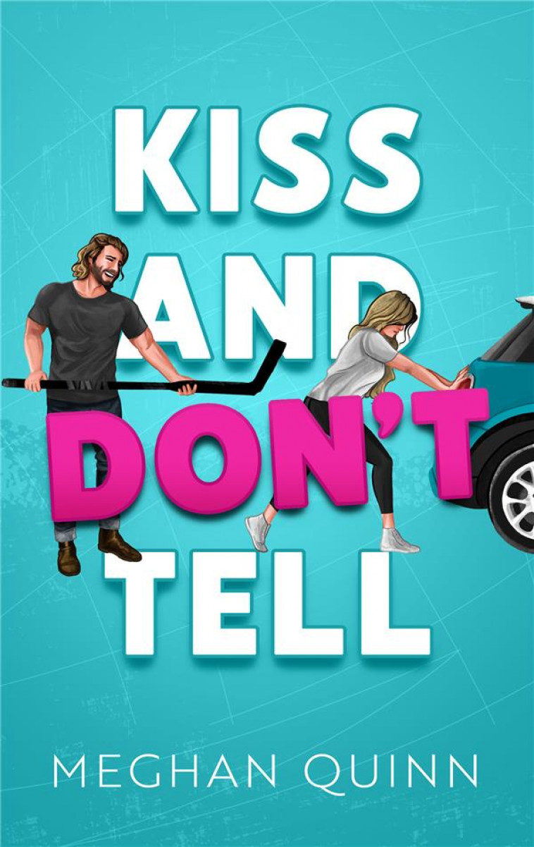 VANCOUVER AGITATORS TOME 1 - KISS AND DON-T TELL - QUINN MEGHAN - HACHETTE