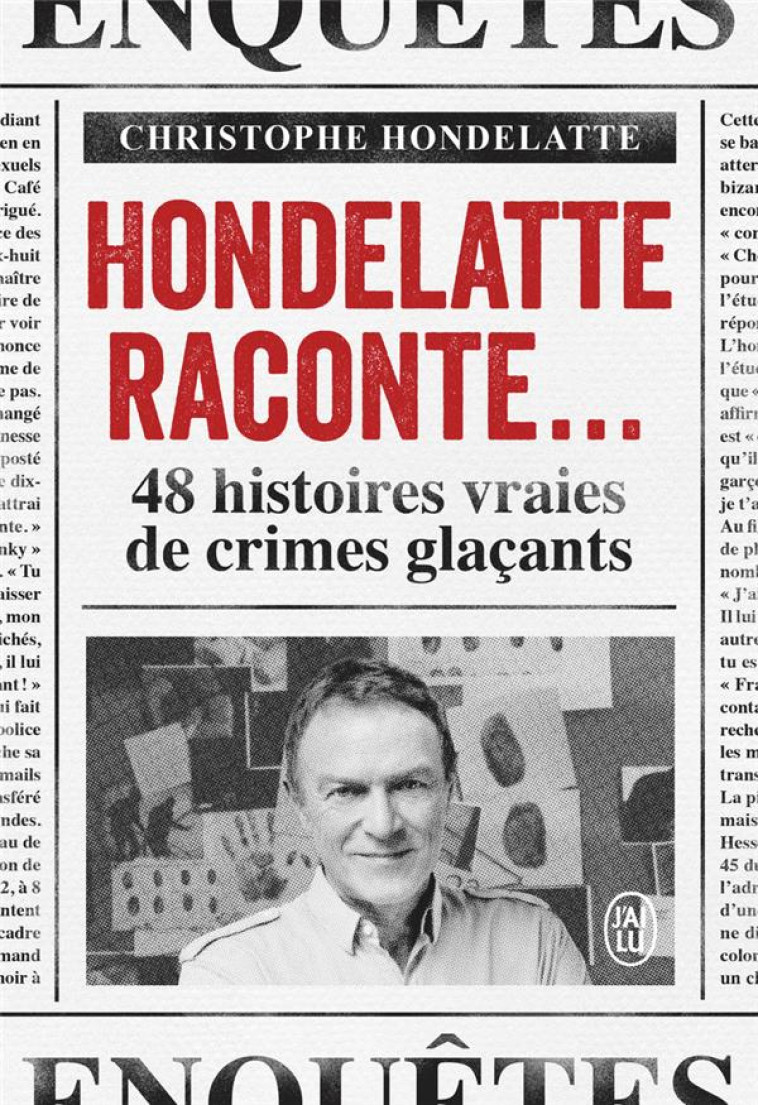 HONDELATTE RACONTE... - 48 HISTOIRES VRAIES DE CRIMES GLACANTS - HONDELATTE C. - J'AI LU