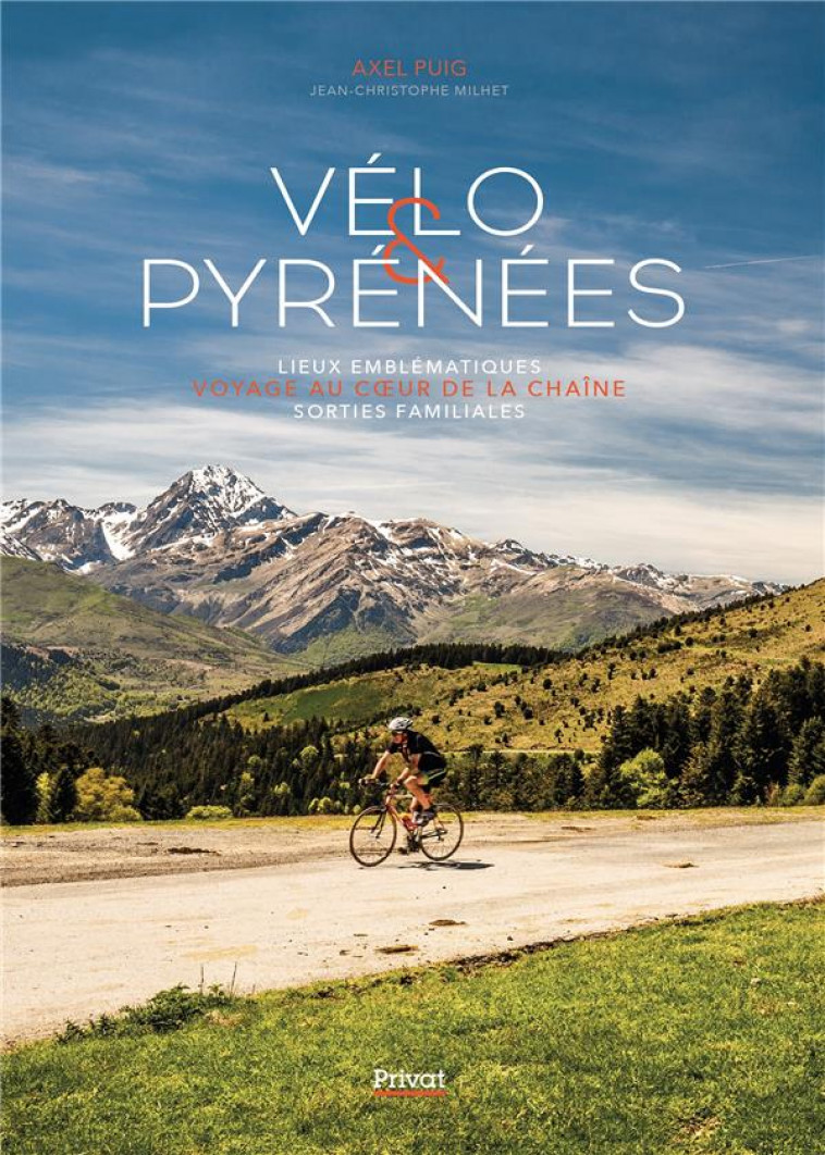 VELO & PYRENEES - LIEUX EMBLEMATIQUES - VOYAGE AU COEUR DE LA CHAINE - SORTIES FAMILIALES - PUIG/MILHET - PRIVAT