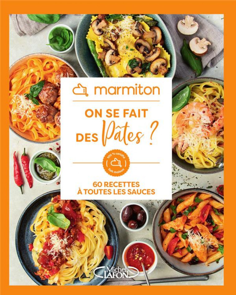 MARMITON - ON SE FAIT DES PATES ? - 60 RECETTES A TOUTES LES SAUCES - MARMITON - MICHEL LAFON