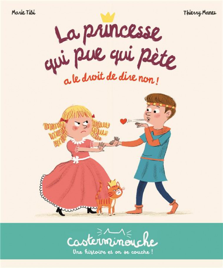 CASTERMINOUCHE - LA PRINCESSE QUI PUE QUI PETE A LE DROIT DE DIRE NON ! - PETITS ALBUMS SOUPLES - TIBI/MANES - CASTERMAN