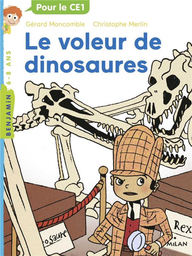 FELIX FILE FILOU, TOME 06 - LE VOLEUR DE DINOSAURES - MONCOMBLE/MERLIN - MILAN