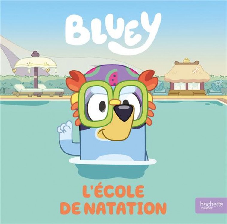 BLUEY - L-ECOLE DE NATATION - ALBUM RC - BBC STUDIOS - LADYBI - HACHETTE