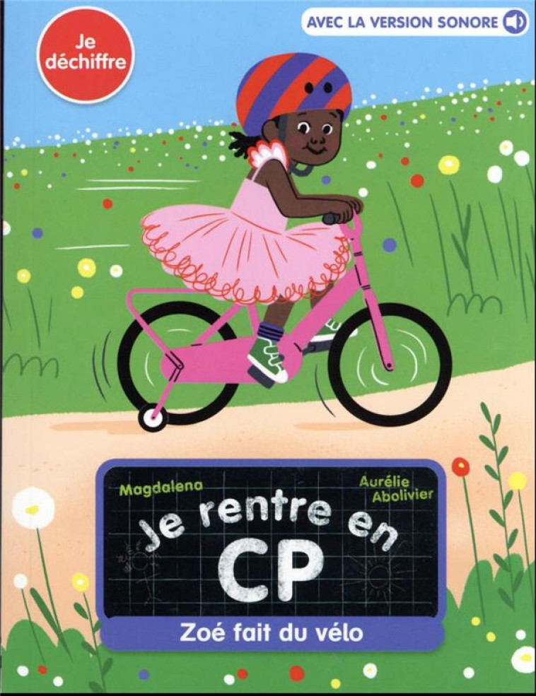 JE RENTRE EN CP - T05 - ZOE FAIT DU VELO - MAGDALENA/ABOLIVIER - FLAMMARION