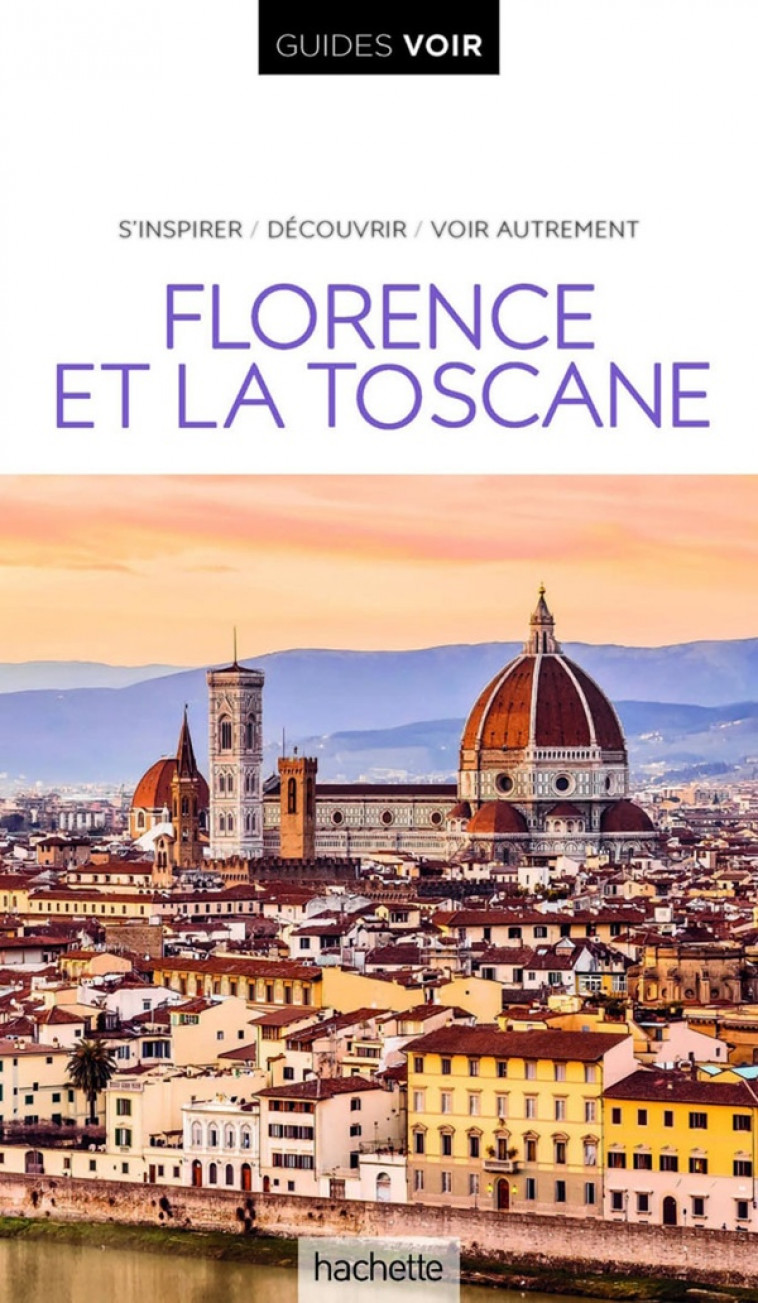 GUIDE VOIR FLORENCE ET TOSCANE - COLLECTIF - HACHETTE