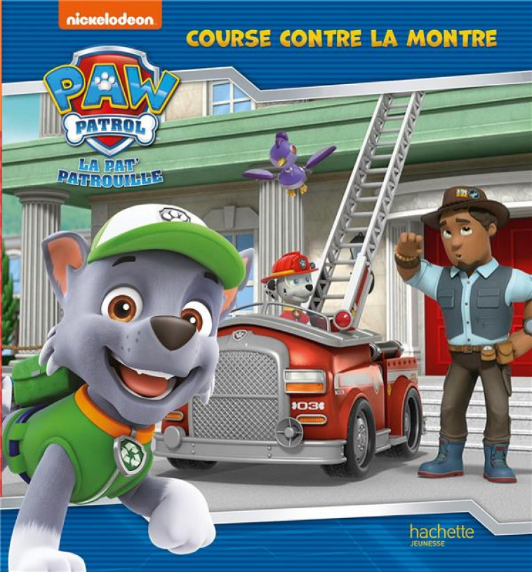 LA PAT- PATROUILLE - COURSE CONTRE LA MONTRE - ALBUM RC - NICKELODEON - HACHETTE