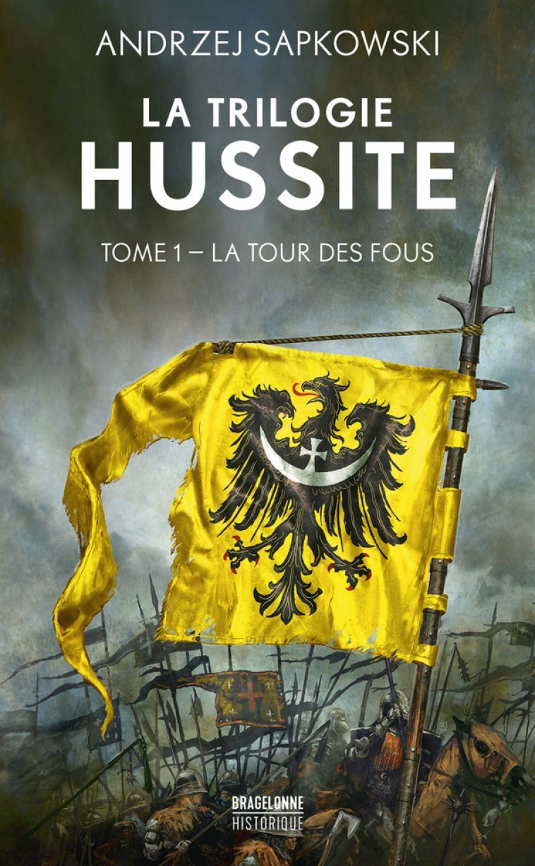 LA TRILOGIE HUSSITE, T1 : LA TOUR DES FOUS - SAPKOWSKI ANDRZEJ - BRAGELONNE