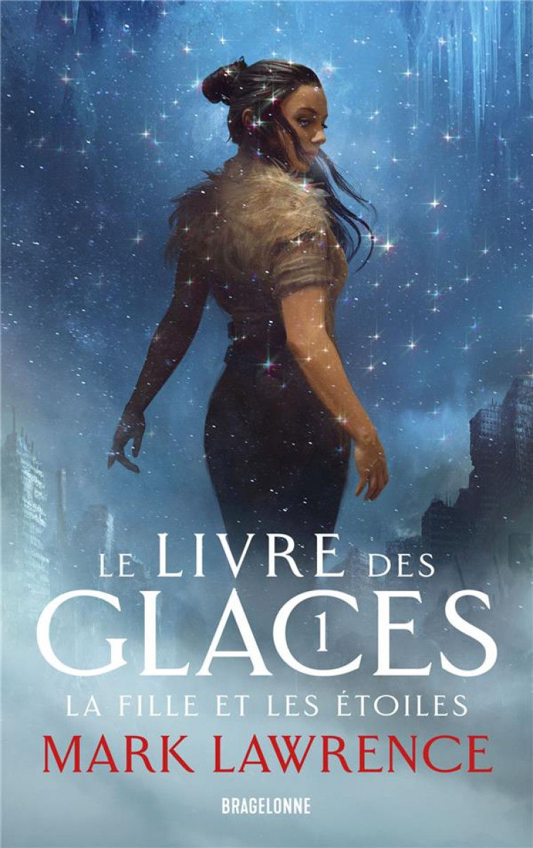 LE LIVRE DES GLACES, T1 : LA FILLE ET LES ETOILES - LAWRENCE MARK - BRAGELONNE