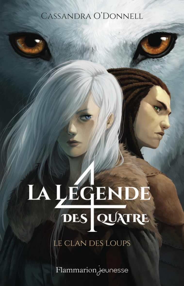 LA LEGENDE DES QUATRE - VOL01 - LE CLAN DES LOUPS (PRIX DECOUVERTE) - O-DONNELL CASSANDRA - FLAMMARION