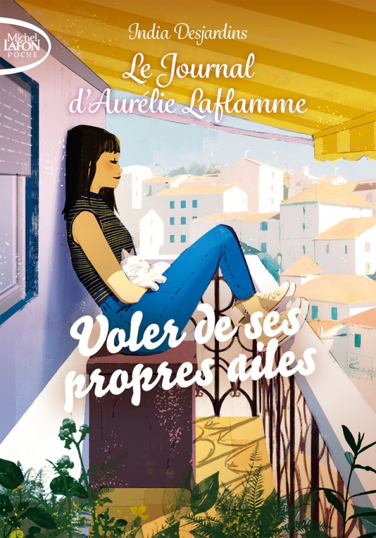 LE JOURNAL D-AURELIE LAFLAMME - NOUVELLE EDITION - TOME 9 VOLER DE SES PROPRES AILES - DESJARDINS INDIA - LAFON POCHE