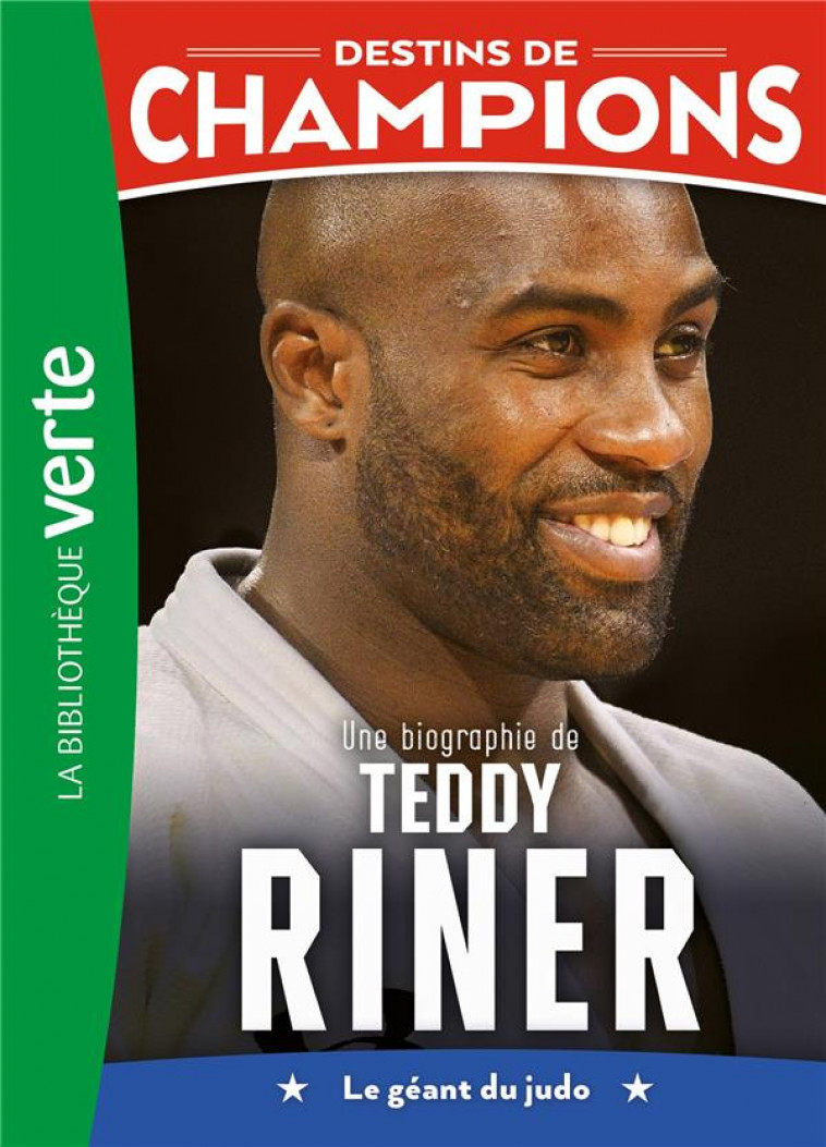 DESTINS DE CHAMPIONS - T13 - DESTINS DE CHAMPIONS 13 - UNE BIOGRAPHIE DE TEDDY RINER - COLLOT/CAIOLI - HACHETTE