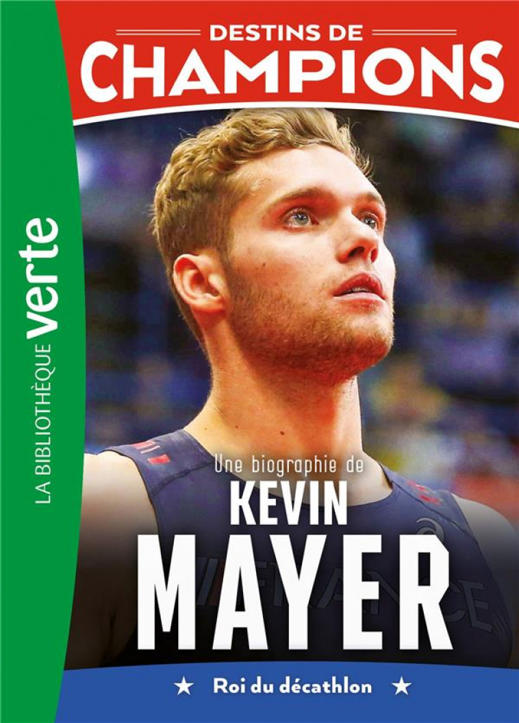 DESTINS DE CHAMPIONS - T16 - DESTINS DE CHAMPIONS 16 - UNE BIOGRAPHIE DE KEVIN MAYER - LORTHOLARY DAVID - HACHETTE