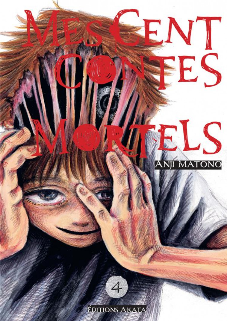 MES CENT CONTES MORTELS - TOME 4 - MATONO ANJI - AKATA