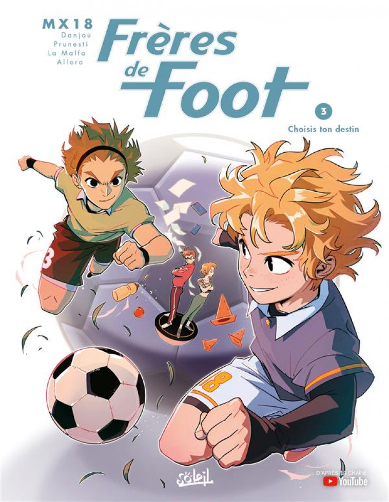 FRERES DE FOOT T03 - CHOISIS TON DESTIN - DANJOU/MX18/PRUNESTI - Soleil Productions