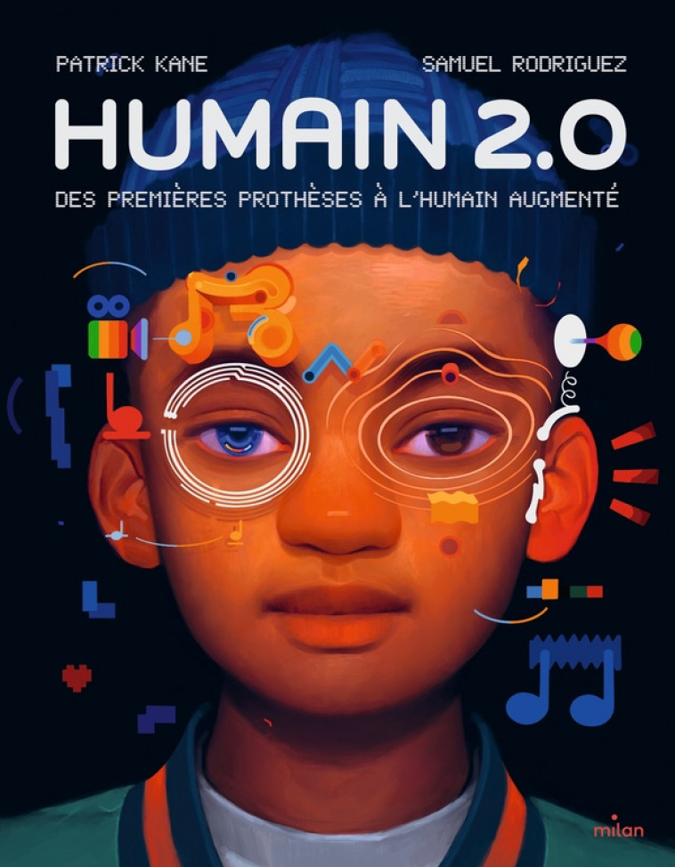 HUMAIN 2.0 - DES PREMIERES PROTHESES A L-HUMAIN AUGMENTE - KANE/RODRIGUEZ - MILAN